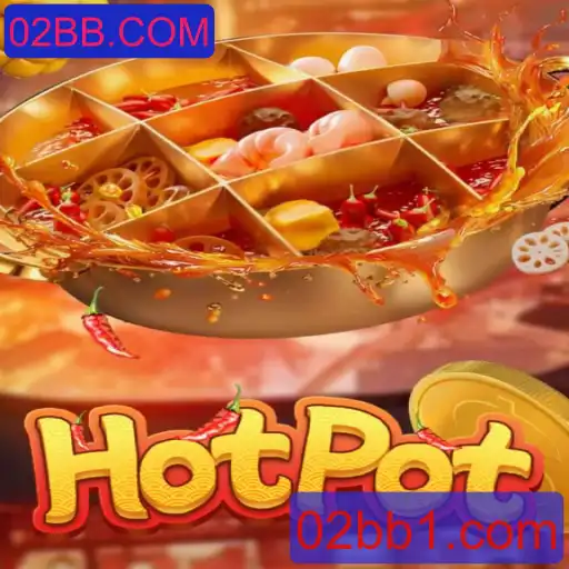 Descubra o Emocionante Mundo de Hotpot com 02BB.COM
